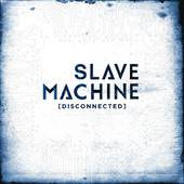 Slave Machine : Disconnected